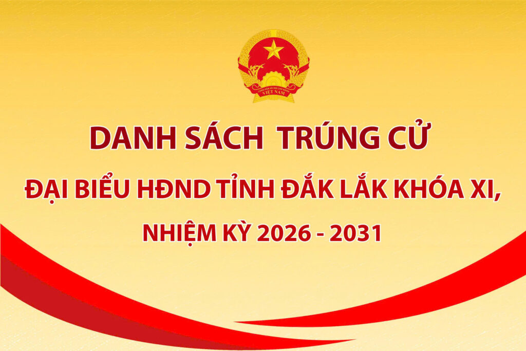 Danh sách 84 đại biểu HĐND tỉnh Đắk Lắk khoá XI, nhiệm kỳ 2026 – 2031